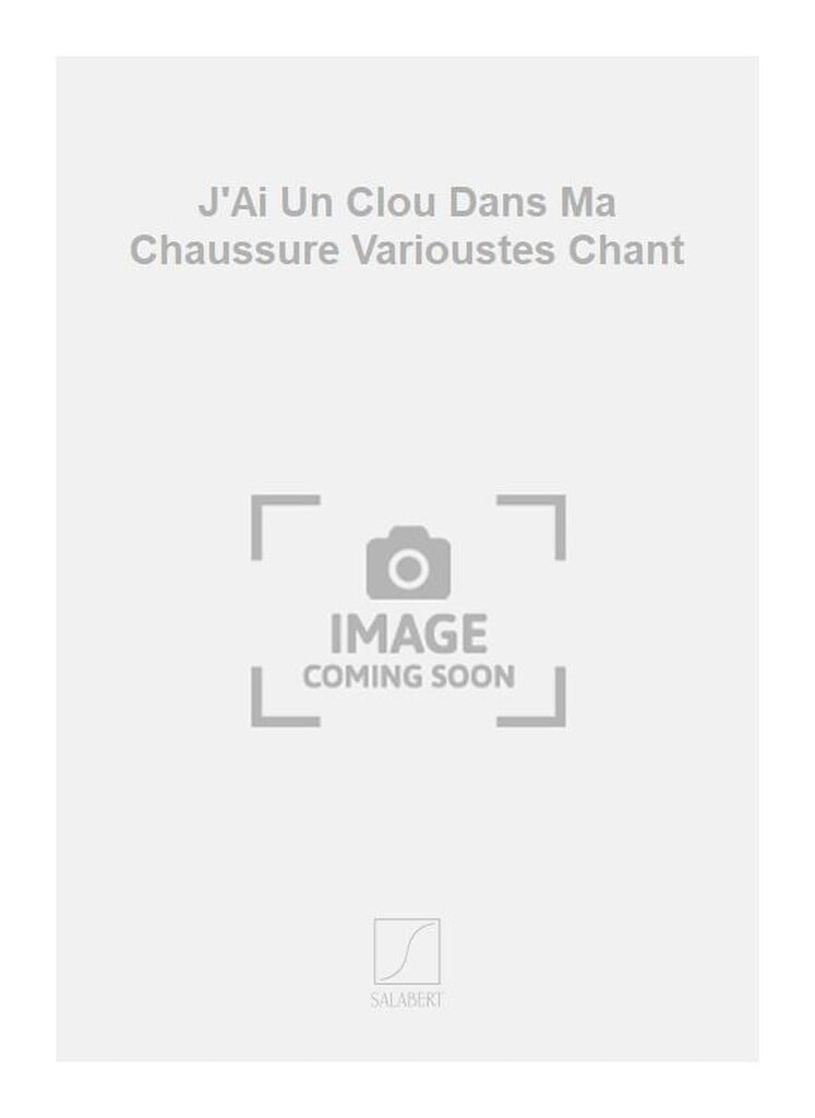 J'Ai Un Clou Dans Ma Chaussure Varioustes Chant